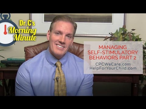 Managing Self-Stimulatory Behaviors, Part 2: Dr. C's Morning Minute 154